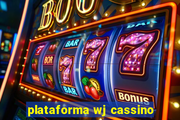 plataforma wj cassino